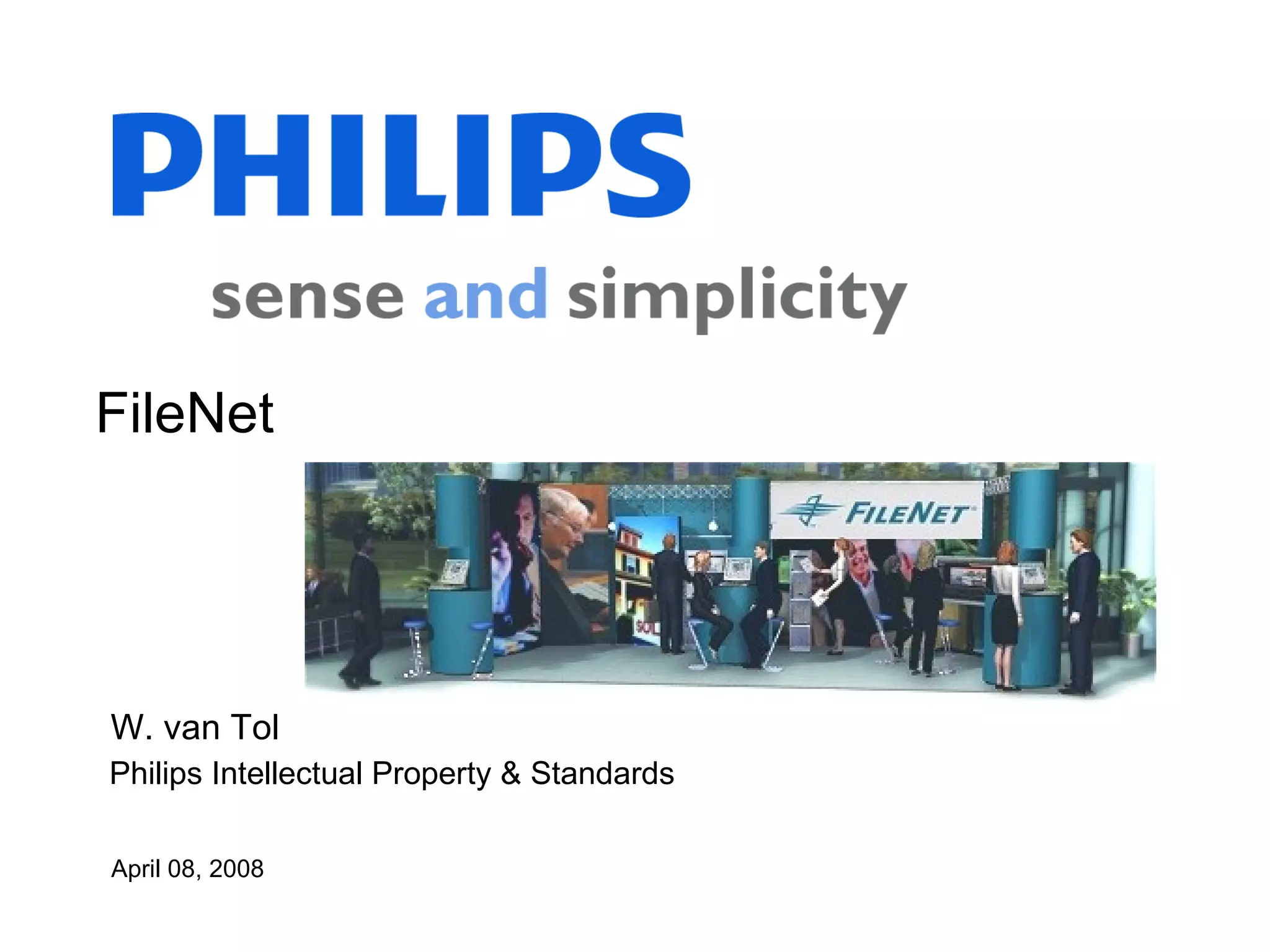 FileNet  April 08, 2008 W. van Tol Philips Intellectual Property & Standards 