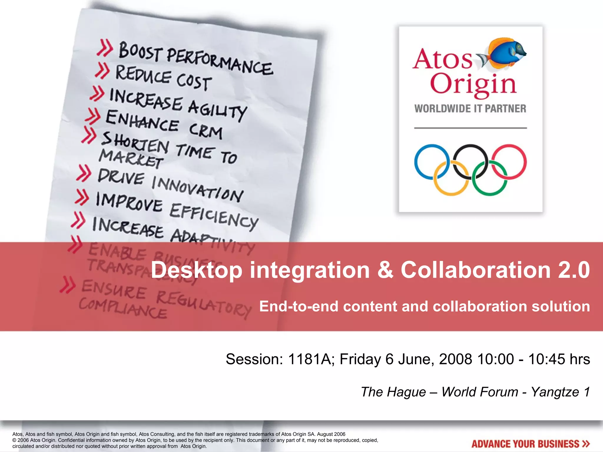 Desktop integration & Collaboration 2.0 End-to-end content and collaboration solution Session: 1181A; Friday 6 June, 2008 10:00 - 10:45 hrs The Hague – World Forum - Yangtze 1 