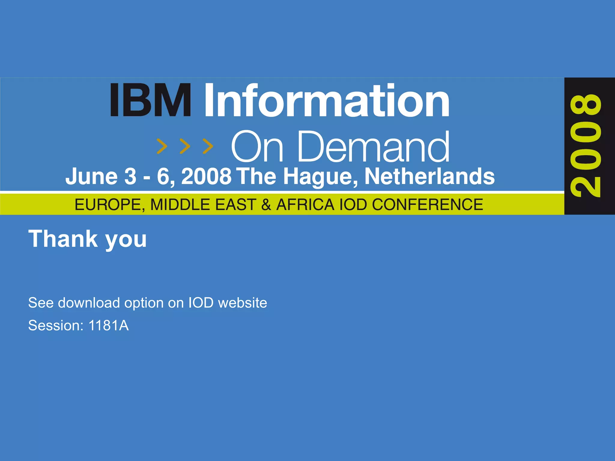 Thank you See download option on IOD website Session:  1181A 