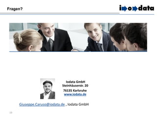 Iodata GmbH
Steinhäuserstr. 20
76135 Karlsruhe
www.iodata.de
19
Fragen?
Giuseppe.Caruso@iodata.de , Iodata GmbH
 