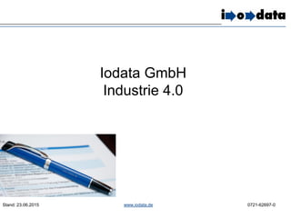 Iodata GmbH
Industrie 4.0
Stand: 23.06.2015 www.iodata.de 0721-62697-0
 