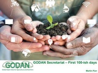 Martin Parr
GODAN Secretariat – First 100-ish days
 
