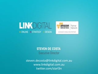 steven.decosta@linkdigital.com.au
www.linkdigital.com.au
twitter.com/starl3n
 