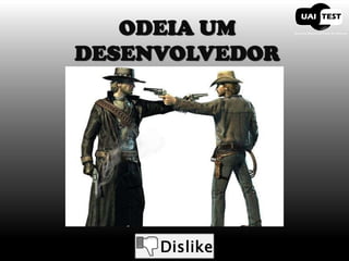 ODEIA UM DESENVOLVEDOR  