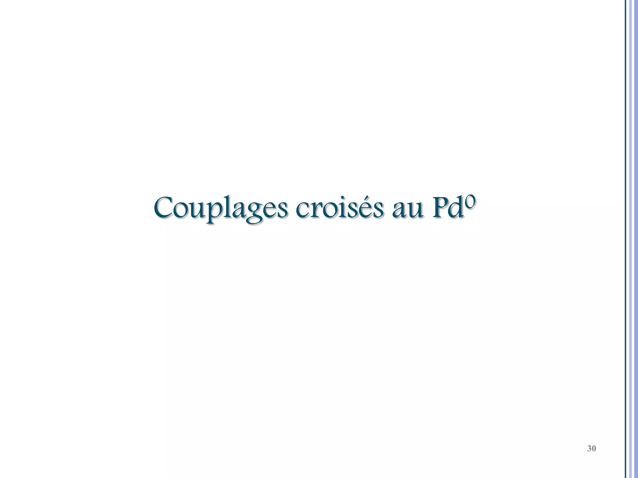 Couplages croisés au Pd0




                           30

                                30
                                30
 