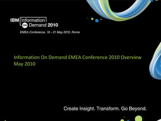 Information On Demand EMEA Conference 2010 Overview May 2010 