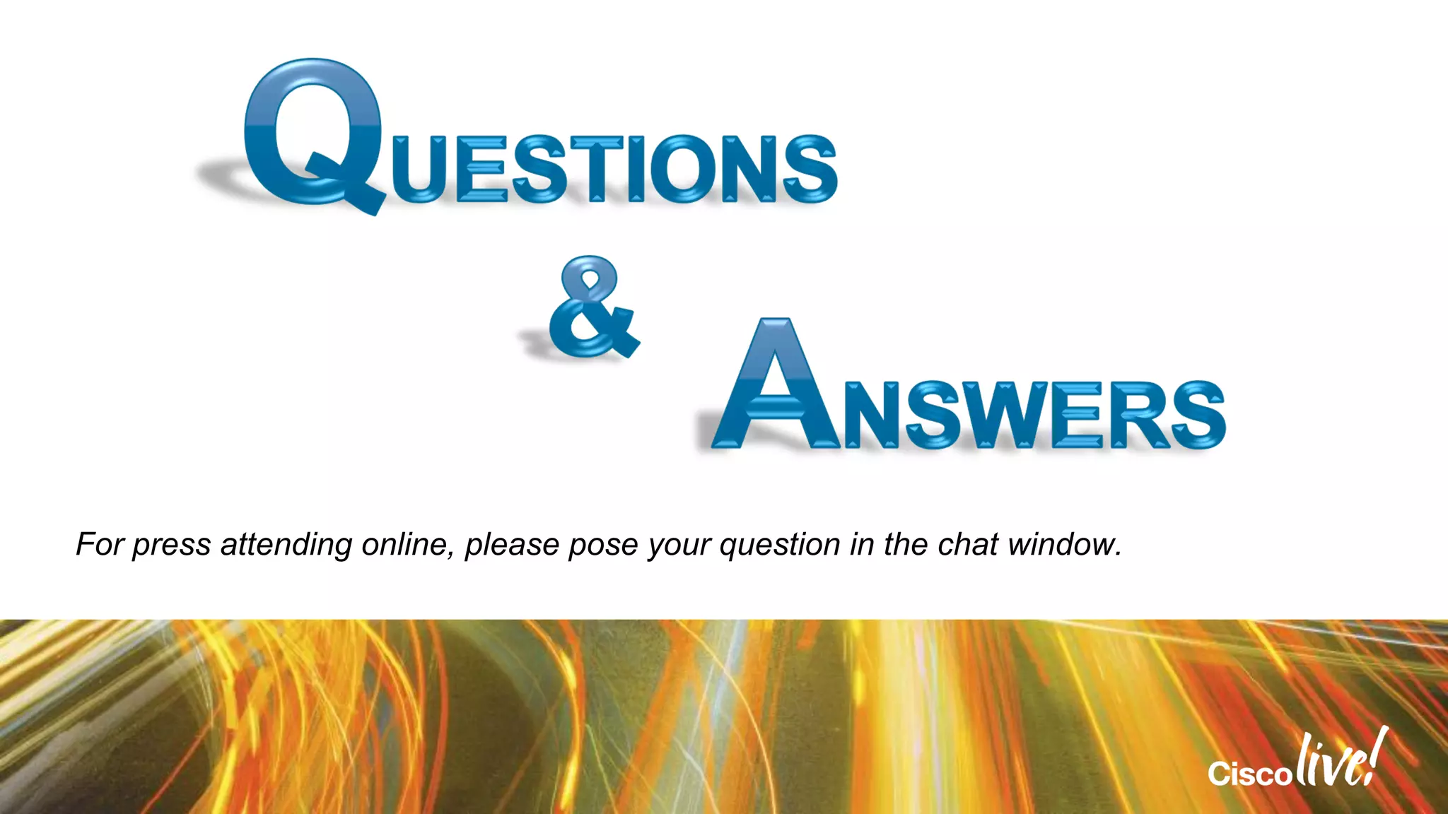 For press attending online, please pose your question in the chat window.
 