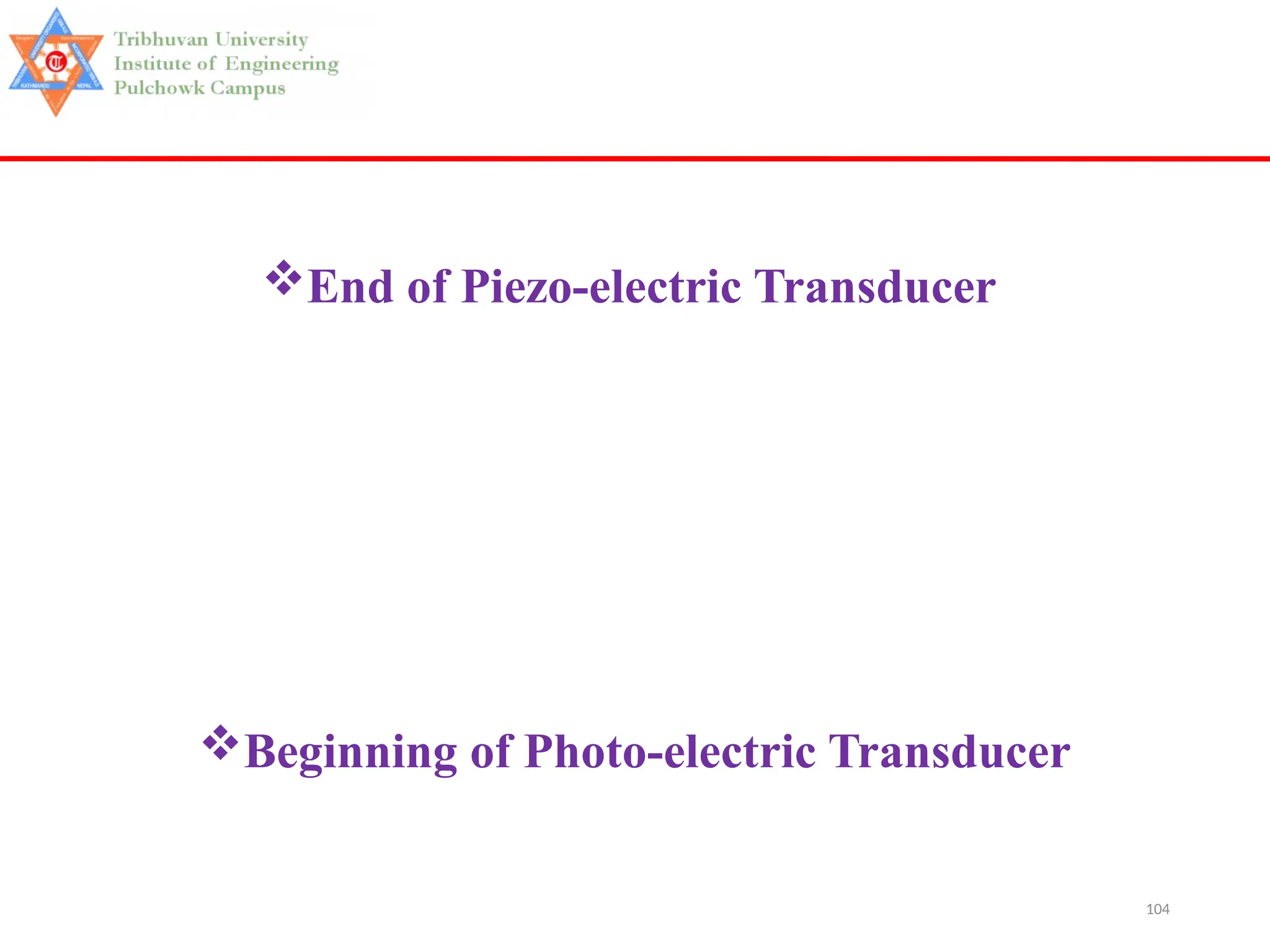 104
End of Piezo-electric Transducer
Beginning of Photo-electric Transducer
 