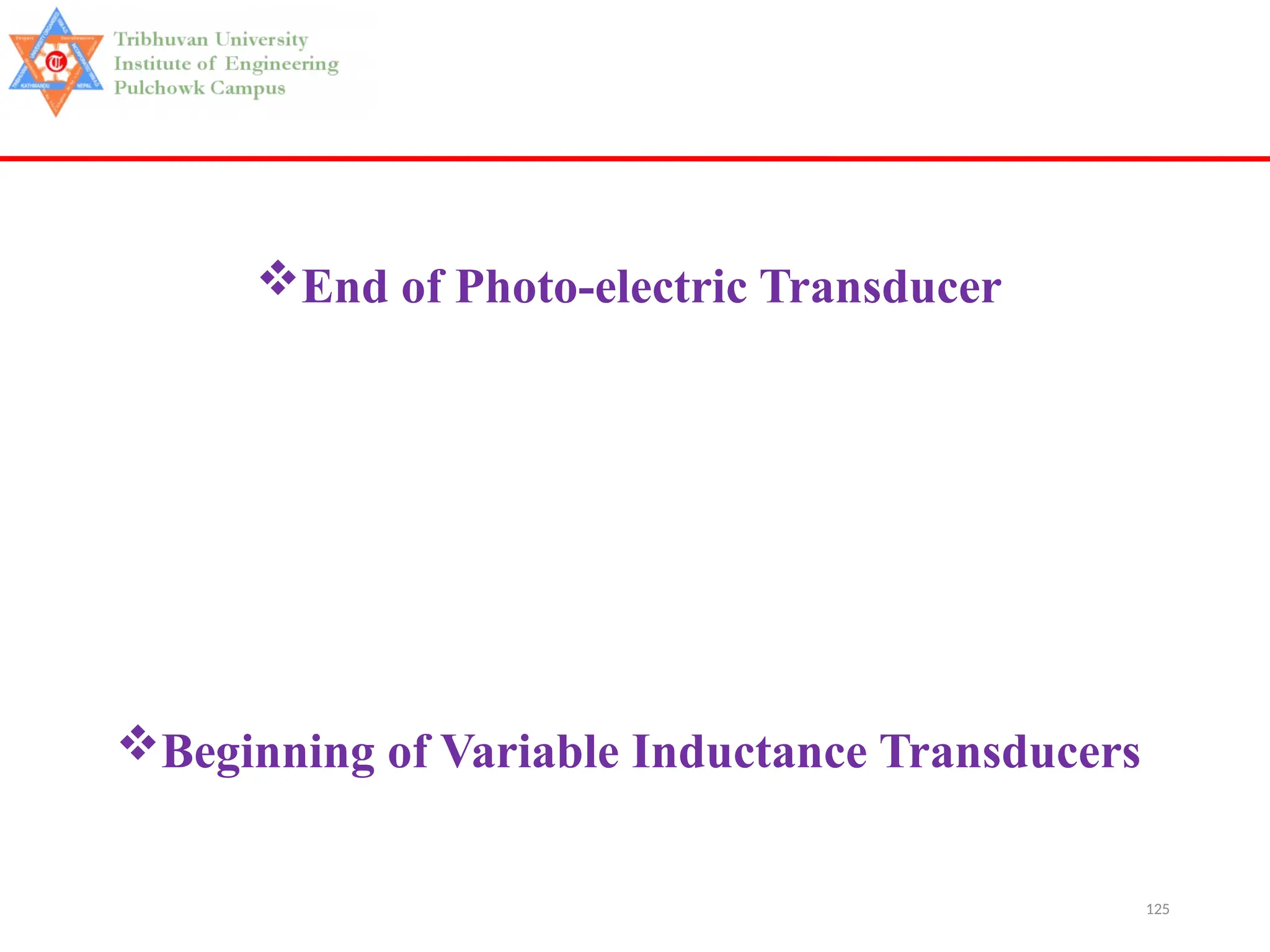 125
End of Photo-electric Transducer
Beginning of Variable Inductance Transducers
 