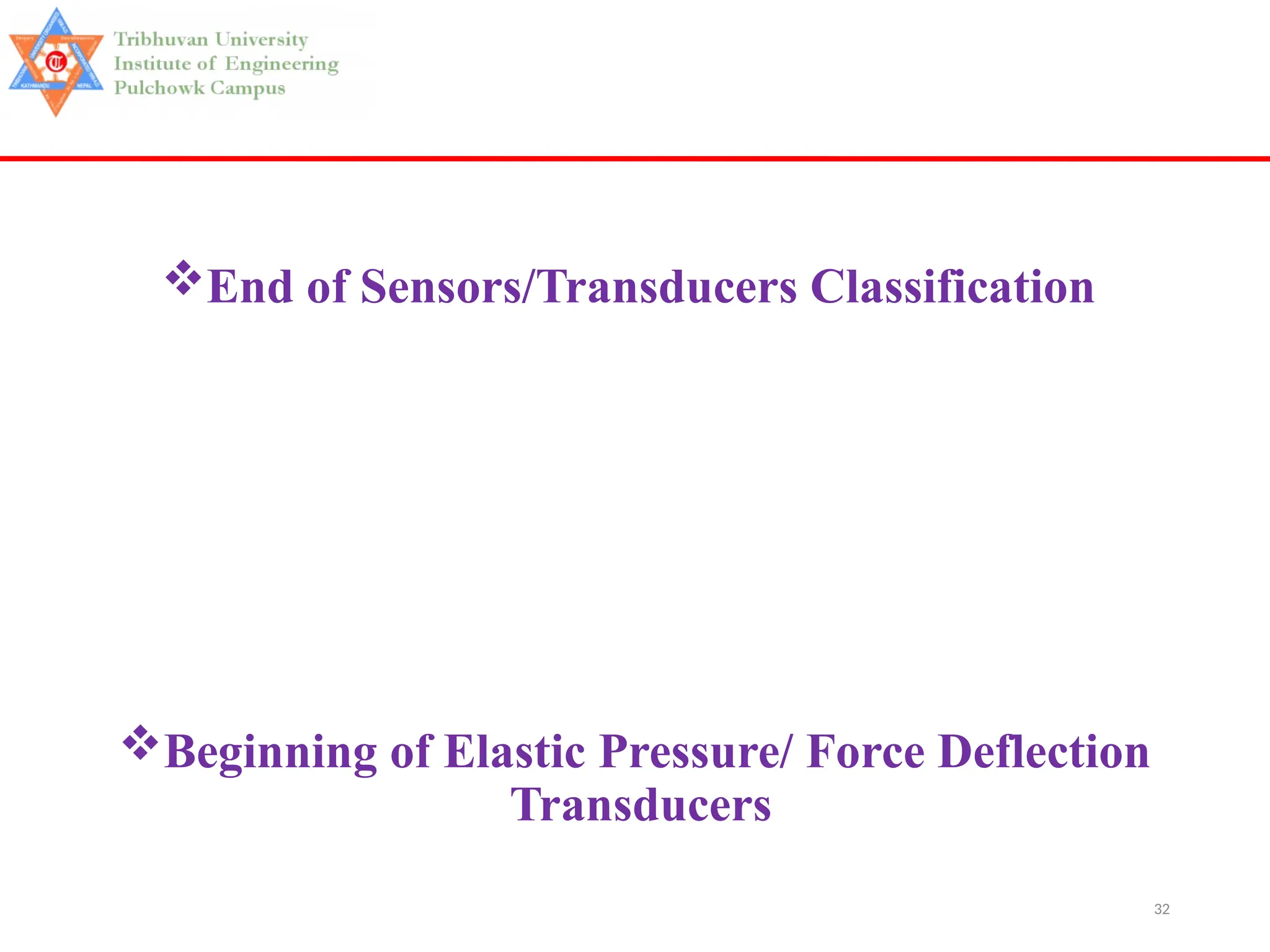 32
End of Sensors/Transducers Classification
Beginning of Elastic Pressure/ Force Deflection
Transducers
 