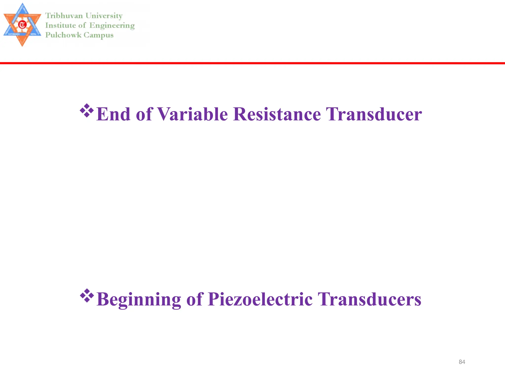 84
End of Variable Resistance Transducer
Beginning of Piezoelectric Transducers
 