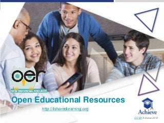 Open Educational Resources
CC BY Achieve 2015
http://ilsharedlearning.org
 