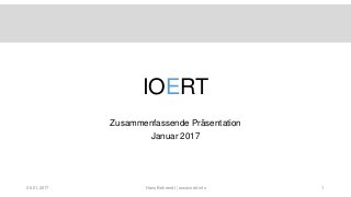 Hans Behrendt | www.ioert.info
IOERT
Zusammenfassende Präsentation
Januar 2017
06.01.2017 1
 