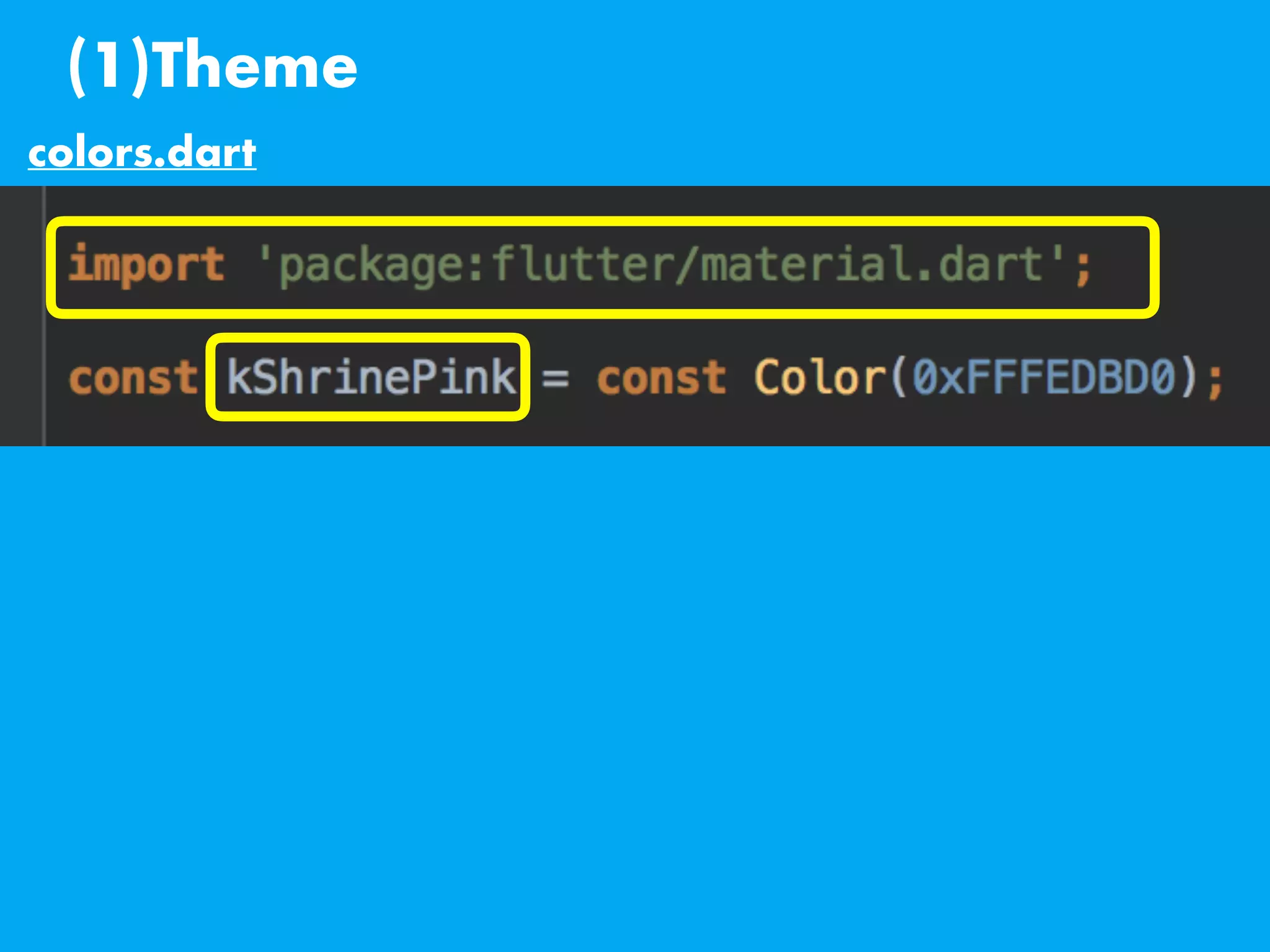 (1)Theme
colors.dart
 