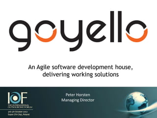 An Agile software development house,
     delivering working solutions


            Peter Horsten
           Managing Director
 