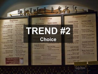 TREND #2Choice