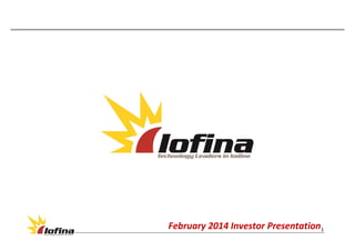 February 2014 Investor Presentation1
 