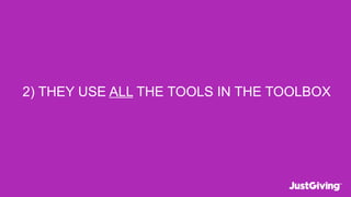 2) THEY USE ALL THE TOOLS IN THE TOOLBOX
 