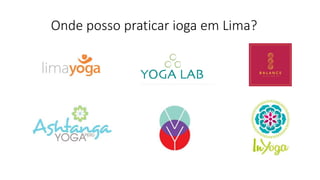 Onde posso praticar ioga em Lima?
 