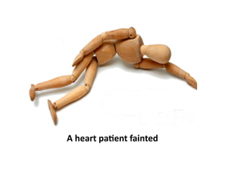 A	heart	pa3ent	fainted
 