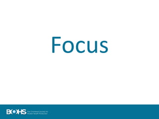 Focus
 