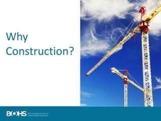 Why
Construction?
 