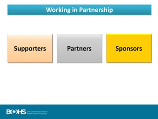 Supporters Partners Sponsors
Working in Partnership
 