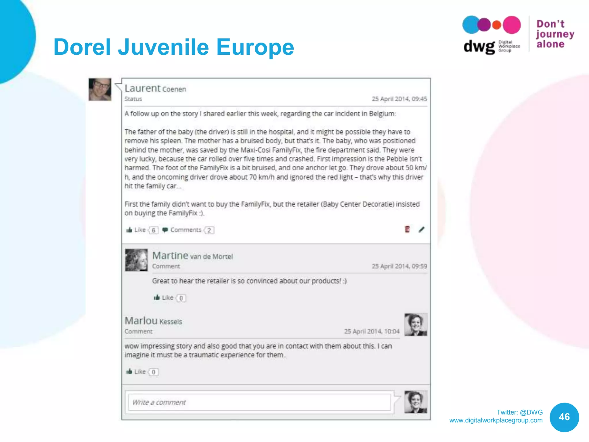 Twitter: @DWG
www.digitalworkplacegroup.com
Dorel Juvenile Europe
46
 