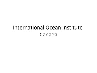 International Ocean Institute
Canada
 