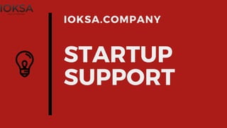 STARTUP
SUPPORT
IOKSA.COMPANY
 
