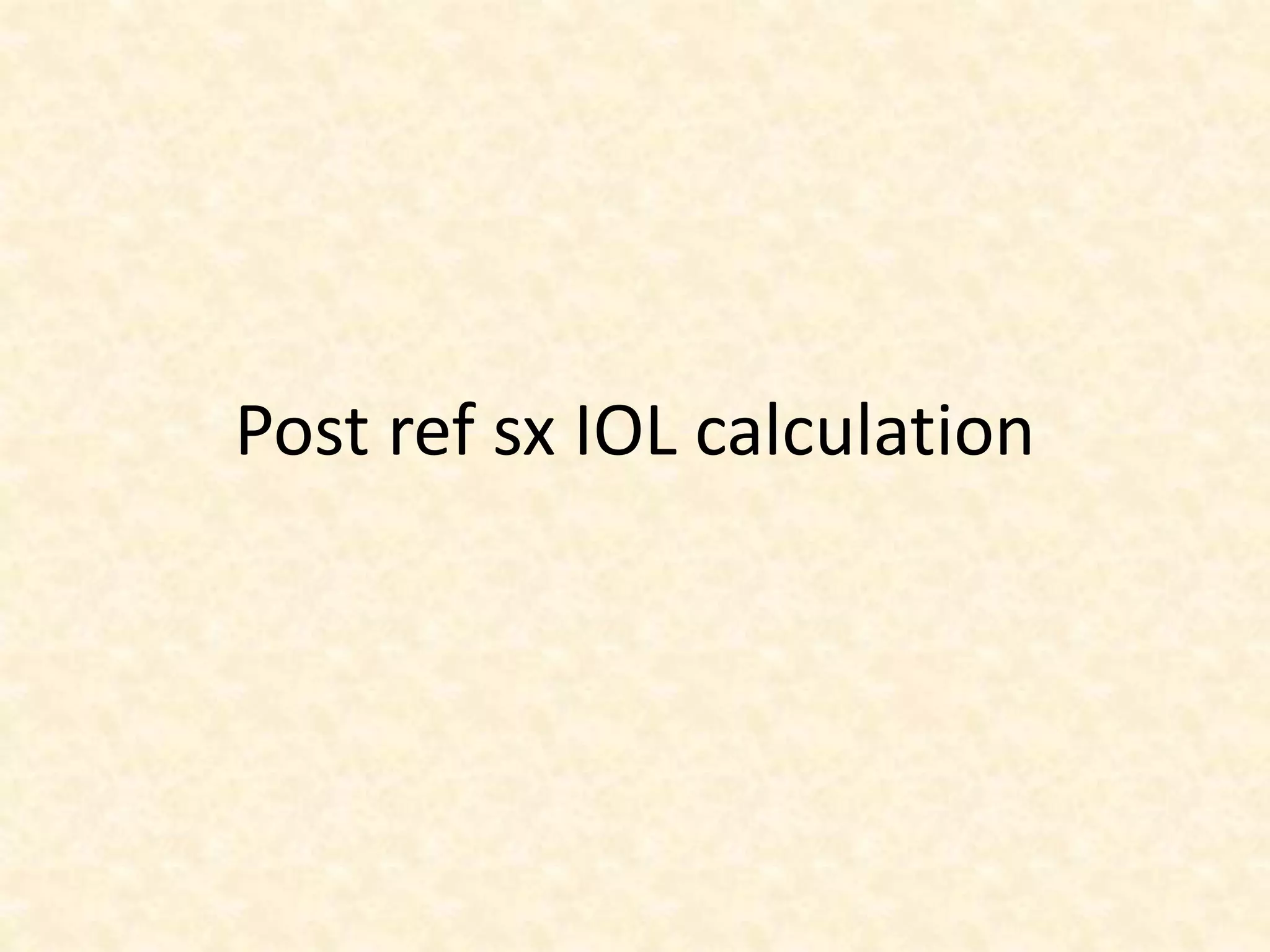 Post ref sx IOL calculation
 