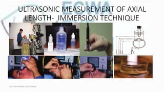 ULTRASONIC MEASUREMENT OF AXIAL
LENGTH- IMMERSION TECHNIQUE
16TH SEPTEMBER, 2020 8:00AM
 