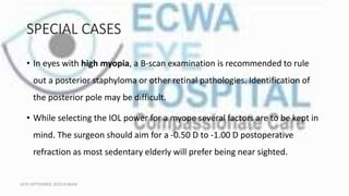 SPECIAL CASES
• In eyes with high myopia, a B-scan examination is recommended to rule
out a posterior staphyloma or other ...