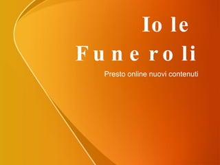 Iole Funeroli Presto online nuovi contenuti 