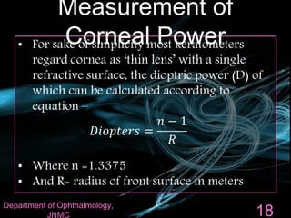 18
Measurement of
Corneal Power
Department of Ophthalmology,
JNMC
 