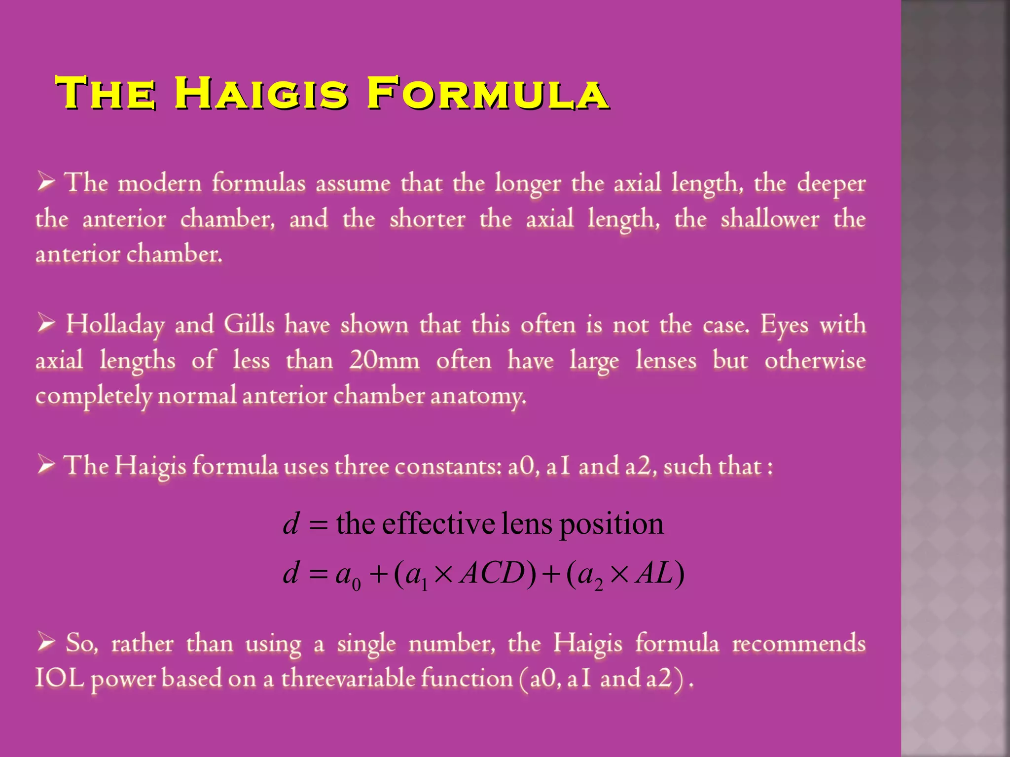 The Haigis FormulaThe Haigis Formula
)()(
positionlenseffectivethe
210 ALaACDaad
d
×+×+=
=
 