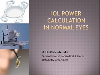 A.H. Mirfendereski
Tehran University of Medical Sciences
Optometry Department
 