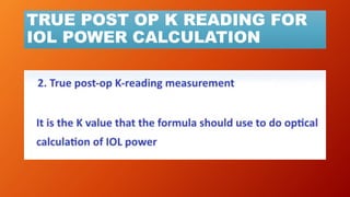 TRUE POST OP K READING FOR
IOL POWER CALCULATION
 