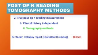 POST OP K READING
TOMOGRAPHY METHODS
 