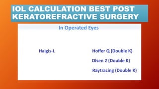 IOL CALCULATION BEST POST
KERATOREFRACTIVE SURGERY
 