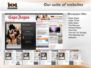 Cape Argus Cape Times Daily News The Mercury Pretoria News The Post The Ind. On Sunday The Saturday Ind. Isolezwe 