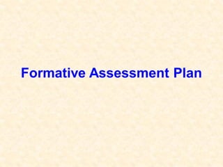 Formative Assessment Plan
 