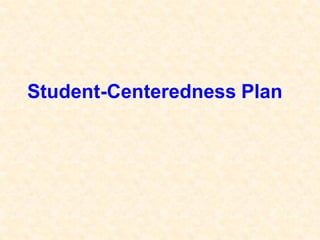 Student-Centeredness Plan
 