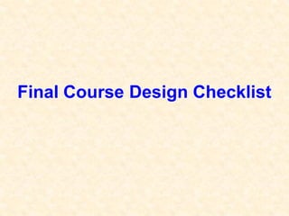 Final Course Design Checklist
 