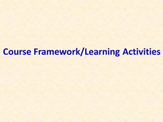 Course Framework/Learning Activities
 