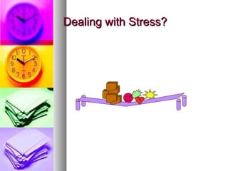 Dealing with Stress? 
