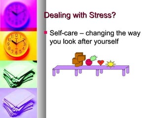 Dealing with Stress? Self-care – changing the way you look after yourself 