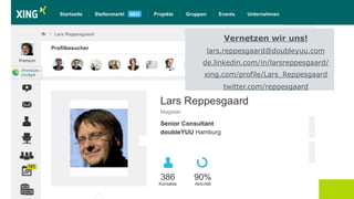 26 | © doubleYUU | 30 September 2014 
Vernetzen wir uns! 
lars.reppesgaard@doubleyuu.com 
de.linkedin.com/in/larsreppesgaard/ 
xing.com/profile/Lars_Reppesgaard 
twitter.com/reppesgaard 
 