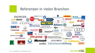 Referenzen in vielen Branchen 
29 | © doubleYUU | 30 September 2014 
ZDF 
 
