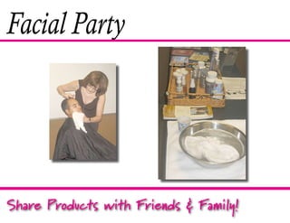 Facial Party




Share Products with Friends & Family!
 